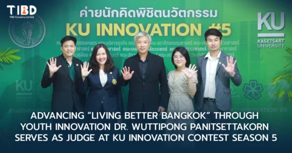 Advancing “Living Better Bangkok” Through Youth Innovation Dr. Wuttipong Phanitsarsetthakorn Serves as Judge at KU Innovation Contest Season 5