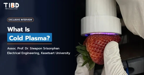 What Is Cold Plasma? An Interview with Assoc. Prof. Dr. Siwapon Srisonphan