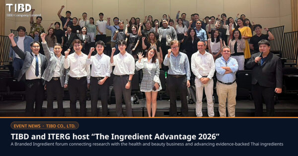 TIBD and ITERG Host “The Ingredient Advantage 2026,” a Branded Ingredient Forum Linking Research to the Health and Beauty Business and Advancing Evidence-Backed Thai Ingredients